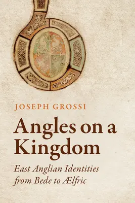 Angles sur un royaume : Les identités de l'East Anglian de Bède à Lfric - Angles on a Kingdom: East Anglian Identities from Bede to Lfric