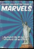 Le livre des merveilles de Richard Halliburton : l'Occident - Richard Halliburton's Book of Marvels: the Occident