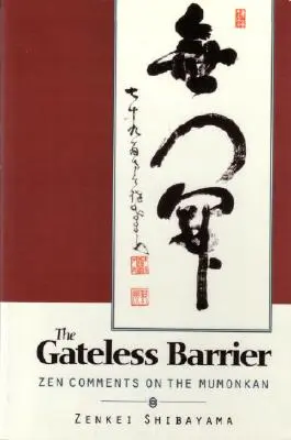 Barrière sans porte : Commentaires zen sur le Mumonkan - Gateless Barrier: Zen Comments on the Mumonkan
