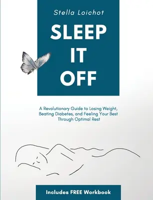 Sleep It Off : Un guide révolutionnaire pour perdre du poids, vaincre le diabète et se sentir au mieux de sa forme grâce à un repos optimal. - Sleep It Off: A Revolutionary Guide to Losing Weight, Beating Diabetes, and Feeling Your Best Through Optimal Rest