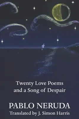 Vingt poèmes d'amour et un chant de désespoir - Twenty Love Poems and a Song of Despair