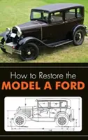 Comment restaurer le modèle A de Ford - How to Restore the Model A Ford