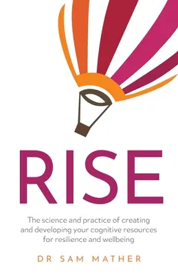 Rise : La science et la pratique de la création et du développement de vos ressources cognitives pour la résilience et le bien-être - Rise: The science and practice of creating and developing your cognitive resources for resilience and wellbeing