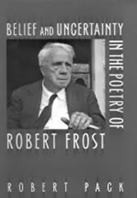 Croyance et incertitude dans la poésie de Robert Frost - Belief and Uncertainty in the Poetry of Robert Frost