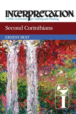 Deuxième Corinthiens : Interprétation : Un commentaire biblique pour l'enseignement et la prédication - Second Corinthians: Interpretation: A Bible Commentary for Teaching and Preaching