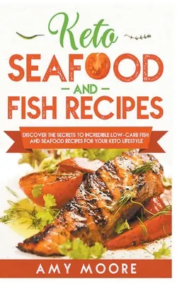 Keto Seafood and Fish Recipes Découvrez les secrets des incroyables recettes de poisson et de fruits de mer à faible teneur en glucides pour votre mode de vie céto. - Keto Seafood and Fish Recipes Discover the Secrets to Incredible Low-Carb Fish and Seafood Recipes for Your Keto Lifestyle