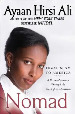 Nomade : De l'islam à l'Amérique : Un voyage personnel à travers le choc des civilisations - Nomad: From Islam to America: A Personal Journey Through the Clash of Civilizations