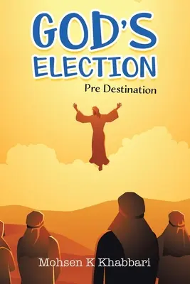 L'élection de Dieu : Prédestination - God's Election: Pre Destination