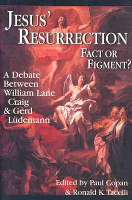 La résurrection de Jésus : Un débat entre William Lane Craig et Gerd Ludemann - Jesus' Resurrection: Fact or Figment?: A Debate Between William Lane Craig & Gerd Ludemann