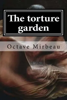 Le jardin des tortures - The torture garden