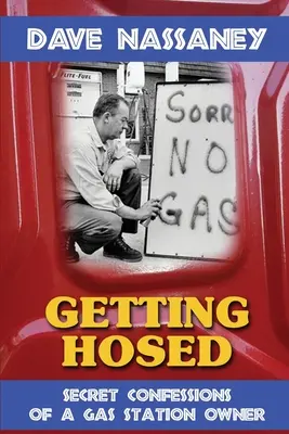 Se faire arnaquer : Confessions secrètes d'un propriétaire de station-service - Getting Hosed: Secret Confessions of a Gas Station Owner