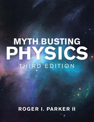La physique à l'épreuve des mythes : Troisième édition - Myth Busting Physics: Third Edition