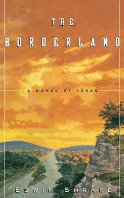 La frontière : Un roman du Texas - The Borderland: A Novel of Texas