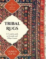 Tapis tribaux : Un guide complet des tapis nomades et de village - Tribal Rugs: A Complete Guide to Nomadic and Village Carpets