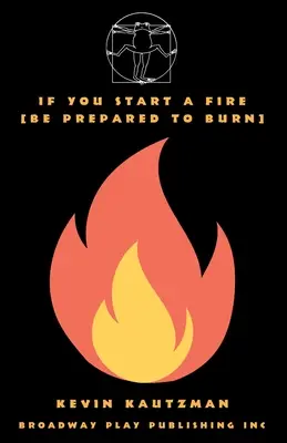 Si vous allumez un feu [Préparez-vous à brûler] - If You Start a Fire [Be Prepared to Burn]