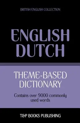 Dictionnaire thématique anglais britannique-néerlandais - 9000 mots - Theme-based dictionary British English-Dutch - 9000 words