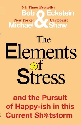 Les éléments du stress et la recherche du bonheur dans la tempête actuelle - The Elements of Stress and the Pursuit of Happy-ish in this Current Sh*tstorm