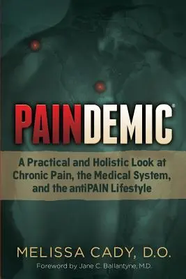 Paindemic : Un regard pratique et holistique sur la douleur chronique, le système médical et le mode de vie anti-douleur - Paindemic: A Practical and Holistic Look at Chronic Pain, the Medical System, and the Antipain Lifestyle