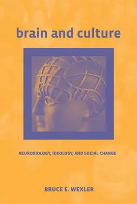 Cerveau et culture : Neurobiologie, idéologie et changement social - Brain and Culture: Neurobiology, Ideology, and Social Change