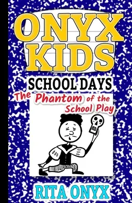 Onyx Kids School Days : Le fantôme de la pièce de théâtre de l'école - Onyx Kids School Days: The Phantom of the School Play