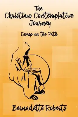 Le voyage contemplatif chrétien : Essais sur le chemin - The Christian Contemplative Journey: Essays on the Path