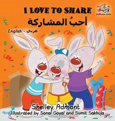 J'aime partager (livre arabe pour enfants) : Livres pour enfants bilingues anglais-arabe - I Love to Share (Arabic book for kids): English Arabic Bilingual Children's Books