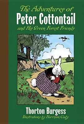 Les aventures de Peter Cottontail et de ses amis de la forêt verte - The Adventures of Peter Cottontail and His Green Forest Friends