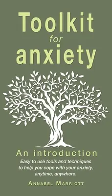 Boîte à outils pour l'anxiété : Des outils et des techniques faciles à utiliser pour vous aider à faire face à votre anxiété, à tout moment et en tout lieu. - Toolkit for anxiety: Easy to use tools and techniques to help you cope with your anxiety, anytime, anywhere.