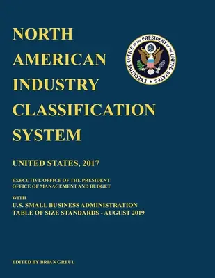 Système de classification des industries nord-américaines (NAICS) 2017 avec le tableau des normes de taille de la U.S. Small Business Administration Août 2019 - North American Industry Classification System (NAICS) 2017 with U.S. Small Business Administration Table of Size Standards August 2019