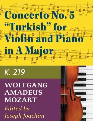 Mozart, W.A. Concerto n° 5 en la majeur, K. 219 Violon et piano - par Joseph Joachim - International - Mozart, W.A. Concerto No. 5 in A Major, K. 219 Violin and Piano - by Joseph Joachim - International