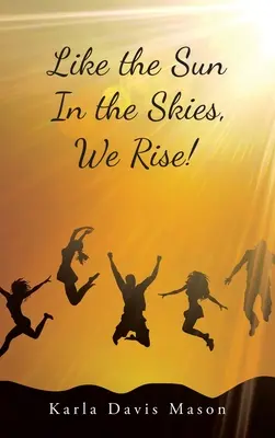 Comme le soleil dans le ciel, nous nous levons&nbsp;! - Like the Sun in the Skies, We Rise!