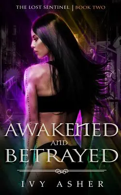 Éveillé et trahi : La sentinelle perdue Livre 2 - Awakened and Betrayed: The Lost Sentinel Book 2