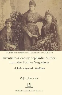 Auteurs séfarades de l'ex-Yougoslavie du vingtième siècle : Une tradition judéo-espagnole - Twentieth-Century Sephardic Authors from the Former Yugoslavia: A Judeo-Spanish Tradition