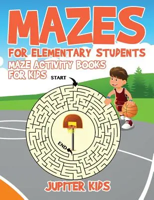 Mazes for Elementary Students : Livres d'activités sur les labyrinthes pour les enfants - Mazes for Elementary Students: Maze Activity Books for Kids