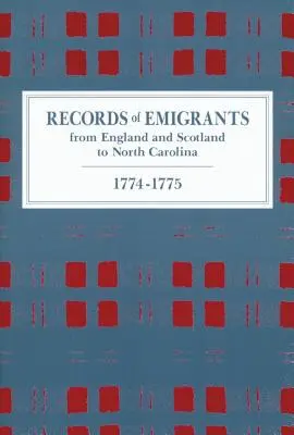 Registres des émigrants d'Angleterre et d'Écosse en Caroline du Nord, 1774-1775 - Records of Emigrants from England and Scotland to North Carolina, 1774-1775