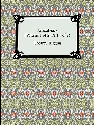 Anacalypsis (Volume 1 de 2, Partie 1 de 2) - Anacalypsis (Volume 1 of 2, Part 1 of 2)