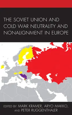 L'Union soviétique et la neutralité et le non-alignement en Europe pendant la guerre froide - The Soviet Union and Cold War Neutrality and Nonalignment in Europe