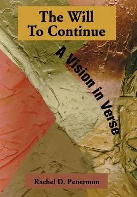 La volonté de continuer : Une vision en vers - The Will To Continue: A Vision in Verse
