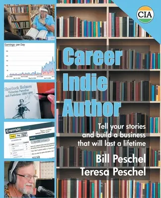 Carrière d'auteur indépendant : Racontez vos histoires et créez une entreprise qui durera toute votre vie - Career Indie Author: Tell Your Stories and Build a Business That Will Last a Lifetime