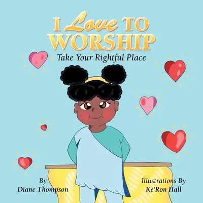 J'aime adorer : Prenez la place qui vous revient - I Love to Worship: Take Your Rightful Place