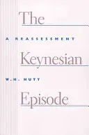 L'épisode keynésien : Une réévaluation - The Keynesian Episode: A Reassessment