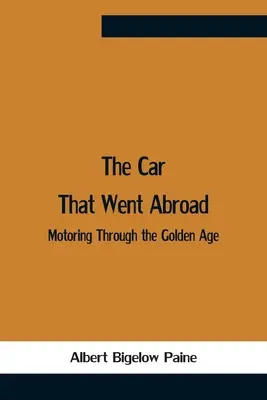 La voiture qui partait à l'étranger : L'âge d'or de l'automobile - The Car That Went Abroad: Motoring Through The Golden Age