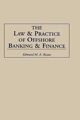 Droit et pratique de la banque et de la finance offshore - Law and Practice of Offshore Banking and Finance