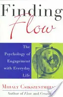 Finding Flow : The Psychology of Engagement with Everyday Life (Trouver le flux : la psychologie de l'engagement dans la vie quotidienne) - Finding Flow: The Psychology of Engagement with Everyday Life