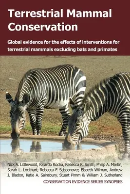 Conservation des mammifères terrestres : Données mondiales sur les effets des interventions en faveur des mammifères terrestres, à l'exclusion des chauves-souris et des primates - Terrestrial Mammal Conservation: Global Evidence for the Effects of Interventions for Terrestrial Mammals Excluding Bats and Primates