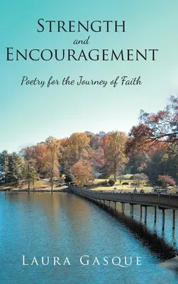 Force et encouragement : Poésie pour le voyage de la foi - Strength and Encouragement: Poetry for the Journey of Faith