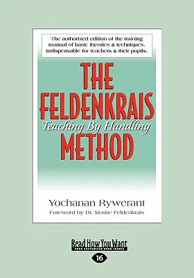 La méthode Feldenkrais : Enseigner par la manipulation (édition 16pt à gros caractères) - The Feldenkrais Method: Teaching by Handling (Large Print 16pt)