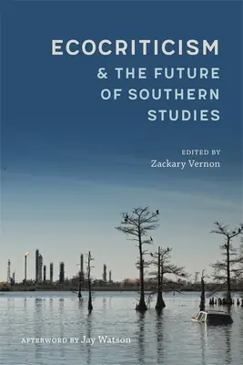 L'écocritique et l'avenir des études méridionales - Ecocriticism and the Future of Southern Studies