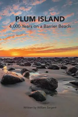 Plum Island : 4 000 ans sur une plage côtière - Plum Island; 4,000 Years on a Barrier Beach