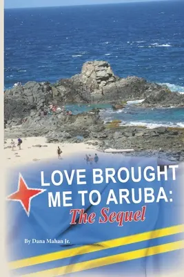 L'amour m'a amené à Aruba : La suite - Love Brought Me To Aruba: The Sequel